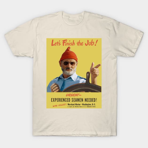 'Let's Finish the Job! 'WWI Naval Recruitment Poster With Steve Zissou (The Life Aquatic) T-Shirt by ObscureMeme